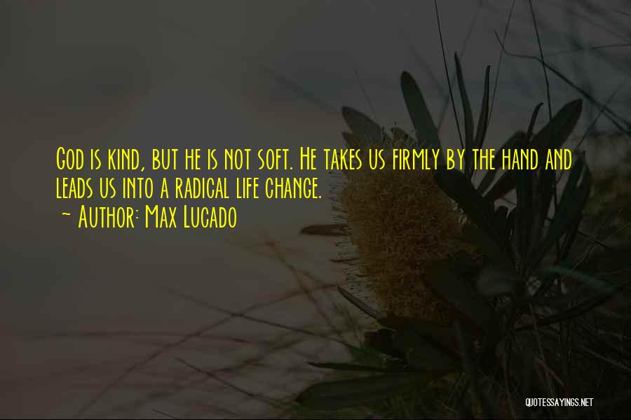 God Not Changing Quotes By Max Lucado