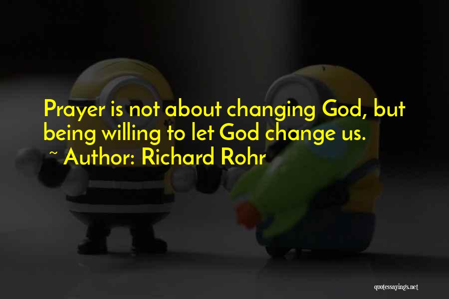 God Not Changing Quotes By Richard Rohr