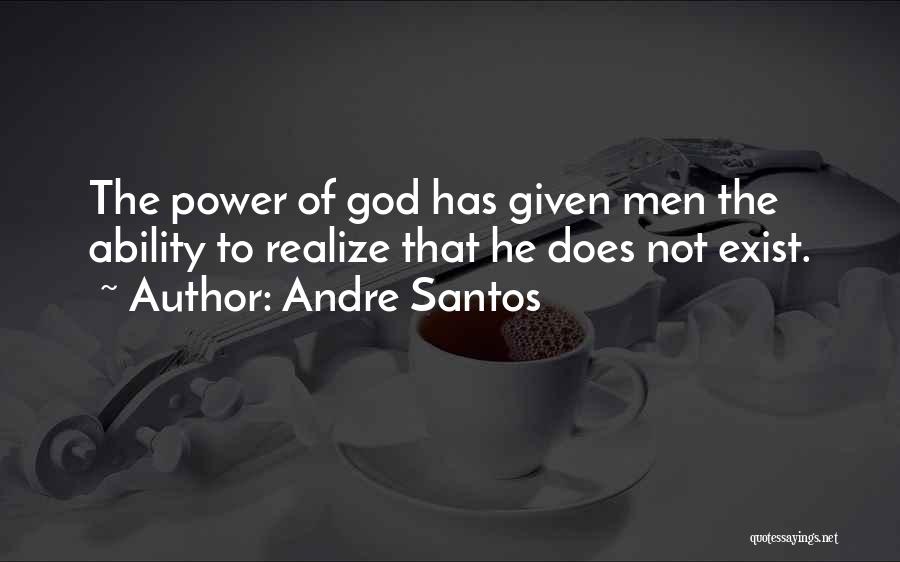 God Not Exist Quotes By Andre Santos
