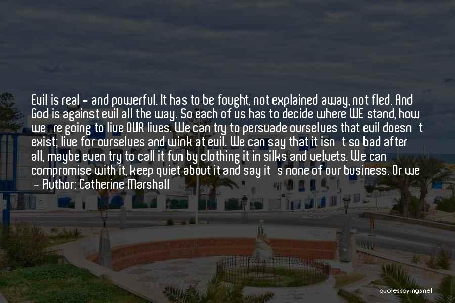God Not Exist Quotes By Catherine Marshall