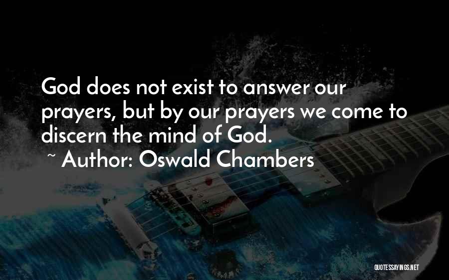 God Not Exist Quotes By Oswald Chambers