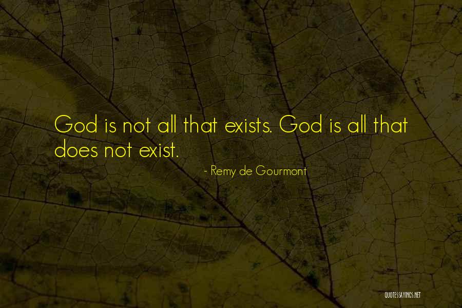 God Not Exist Quotes By Remy De Gourmont