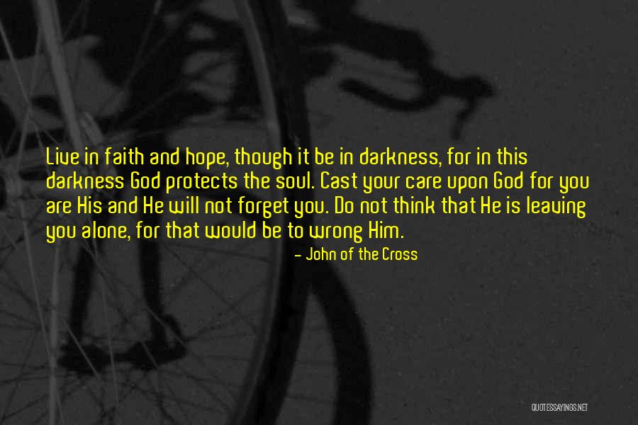 God Not Leaving You Quotes By John Of The Cross God Not Leaving You Quotes By John Of The Cross