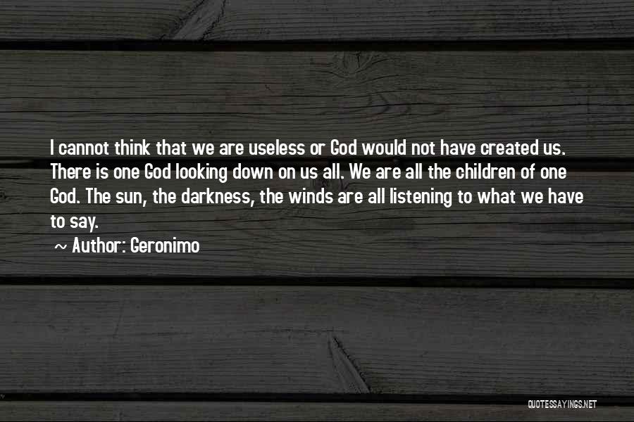 God Not Listening Quotes By Geronimo