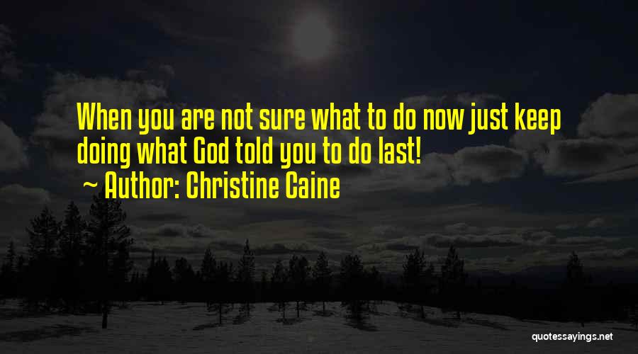 God Now Quotes By Christine Caine