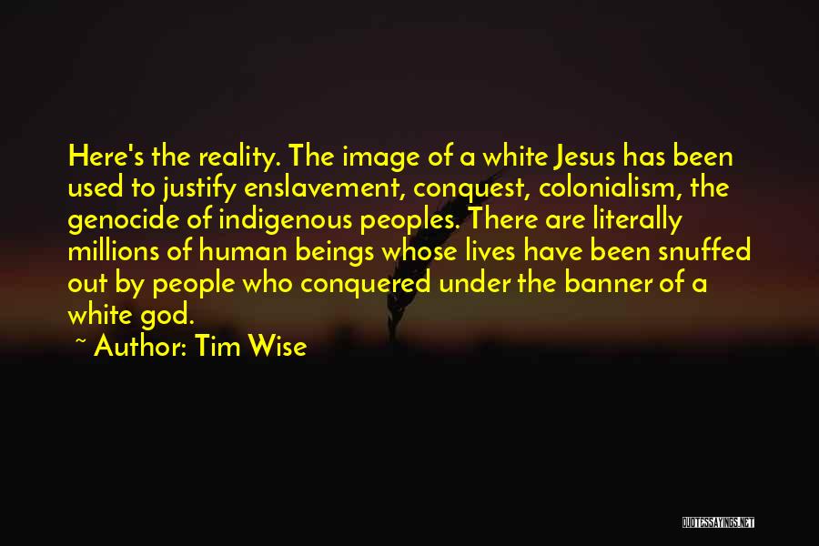 God Of Conquest Quotes By Tim Wise