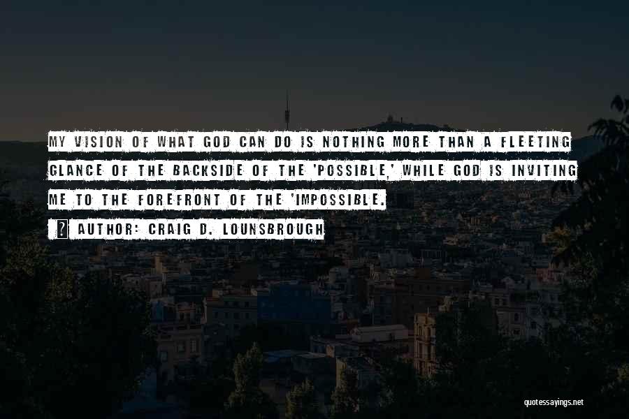 God Of Possibilities Quotes By Craig D. Lounsbrough