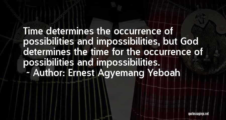 God Of Possibilities Quotes By Ernest Agyemang Yeboah