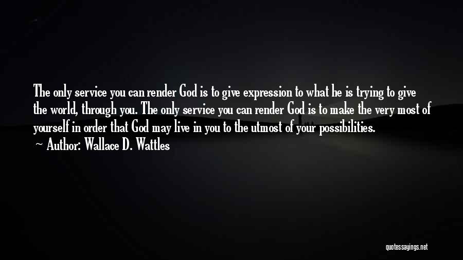 God Of Possibilities Quotes By Wallace D. Wattles