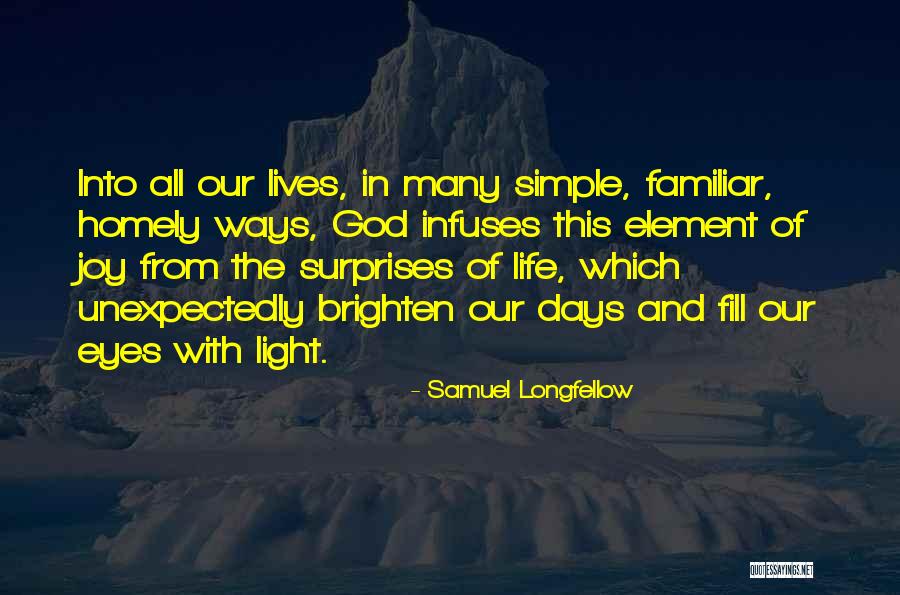 God Of Surprises Quotes By Samuel Longfellow God Of Surprises Quotes By Samuel Longfellow