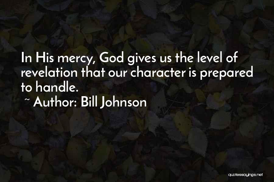 God Only Gives You What U Can Handle Quotes By Bill Johnson