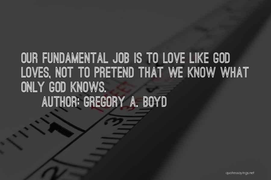 God Only Knows Quotes By Gregory A. Boyd