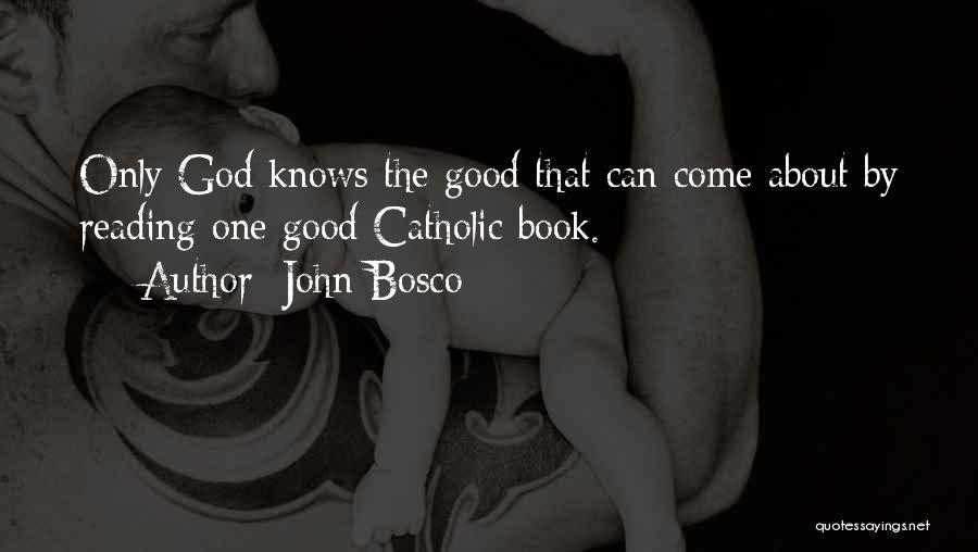 God Only Knows Quotes By John Bosco