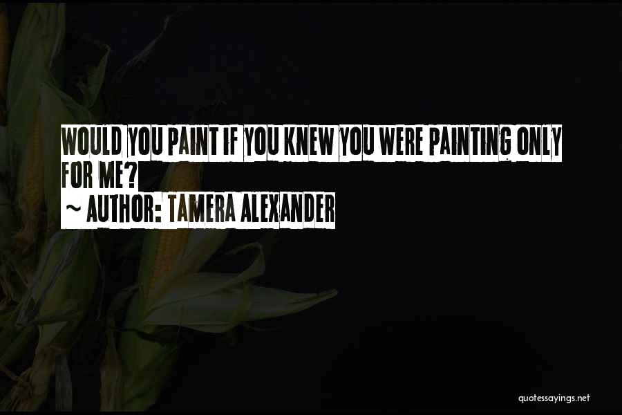 God Only You Knew Quotes By Tamera Alexander