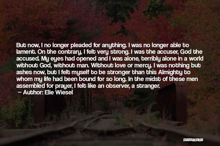 God Opened My Eyes Quotes By Elie Wiesel