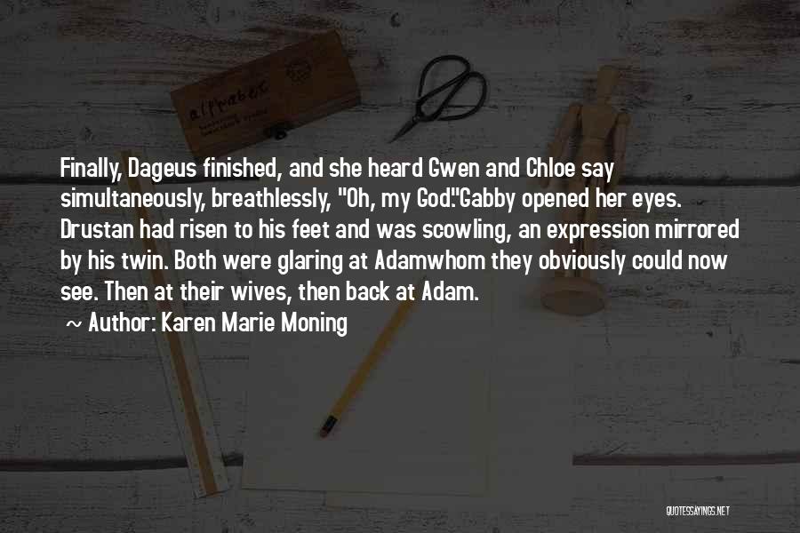 God Opened My Eyes Quotes By Karen Marie Moning