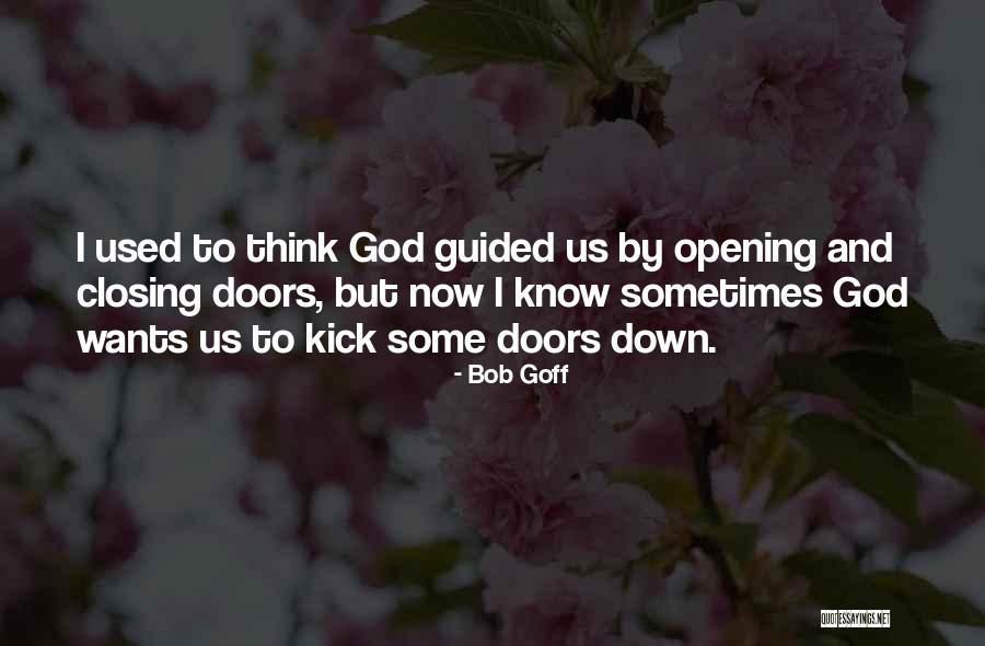 God Opening Doors Quotes By Bob Goff God Opening Doors Quotes By Bob Goff