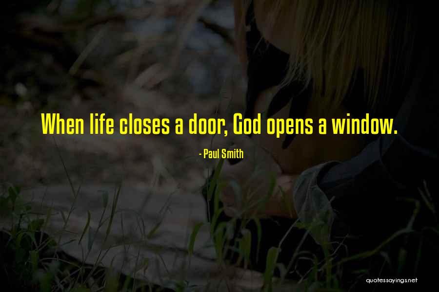 God Opens Closes Doors Quotes By Paul Smith God Opens Closes Doors Quotes By Paul Smith