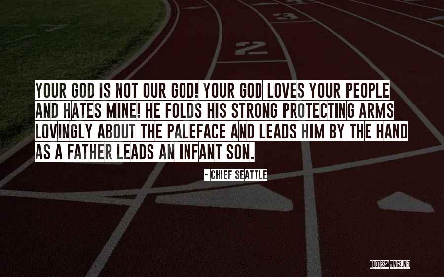 God Our Father Quotes By Chief Seattle