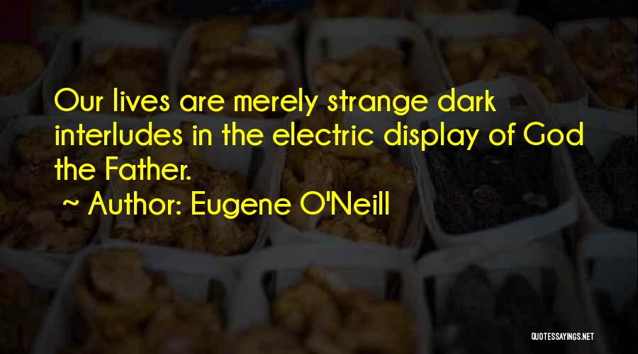 God Our Father Quotes By Eugene O'Neill