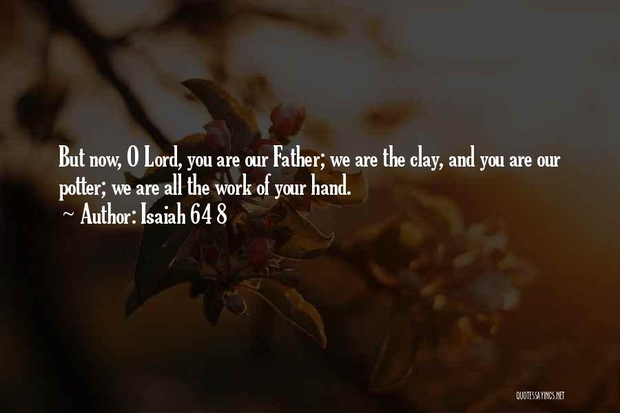 God Our Father Quotes By Isaiah 64 8