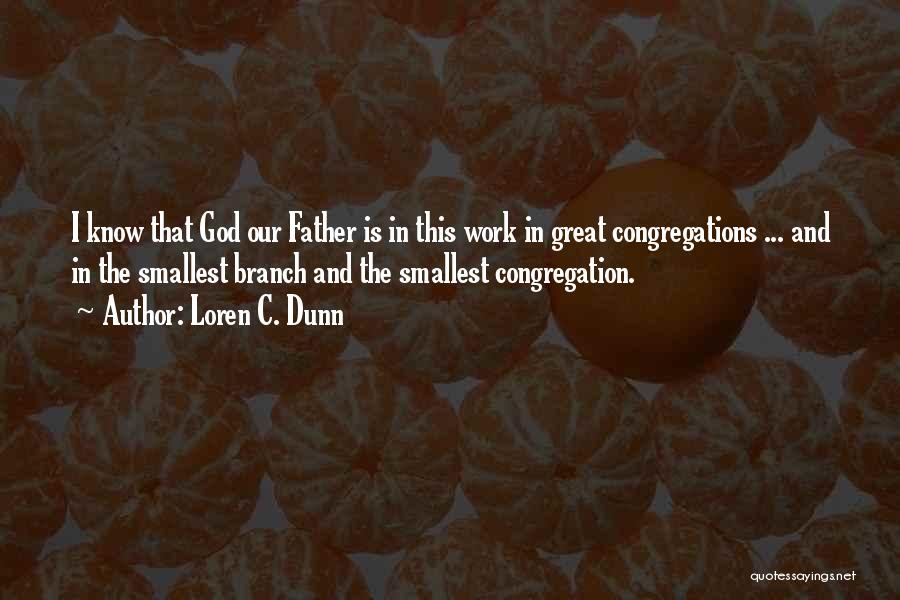 God Our Father Quotes By Loren C. Dunn