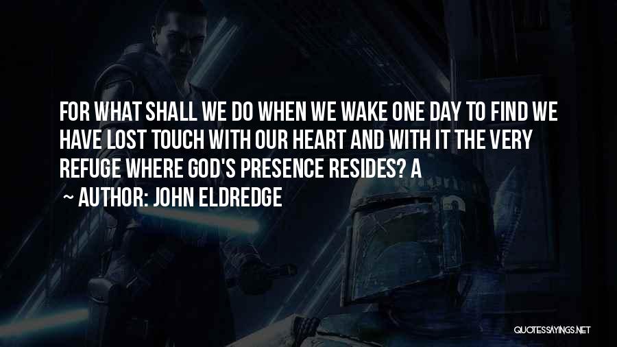 God Our Refuge Quotes By John Eldredge