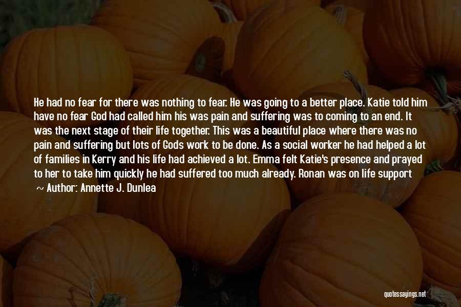 God Pain And Suffering Quotes By Annette J. Dunlea