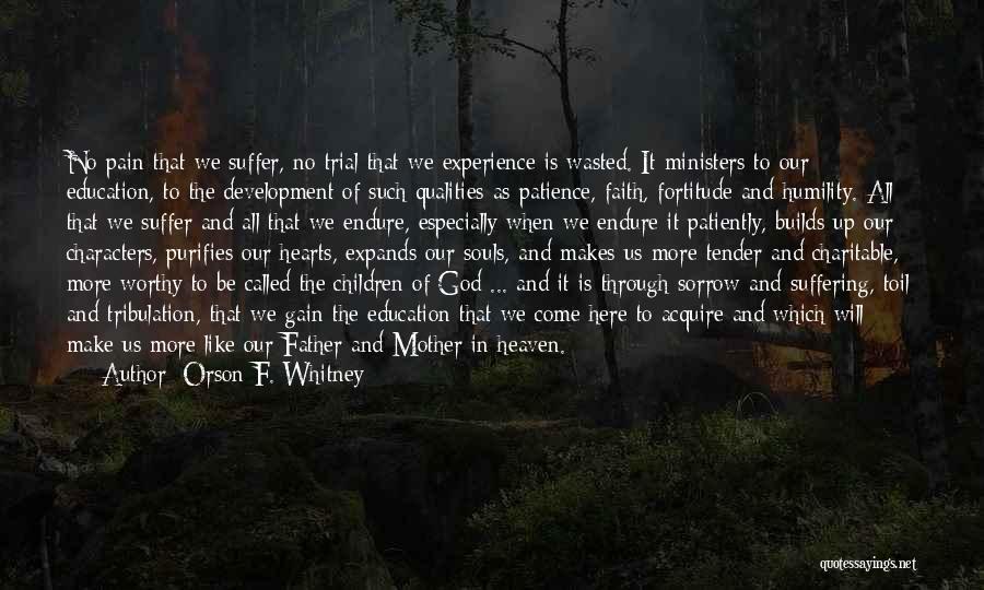 God Pain And Suffering Quotes By Orson F. Whitney