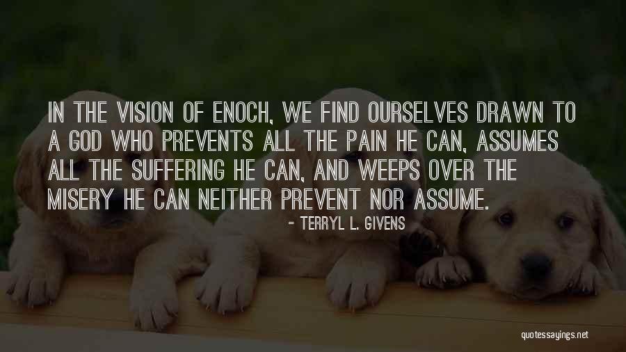 God Pain And Suffering Quotes By Terryl L. Givens God Pain And Suffering Quotes By Terryl L. Givens