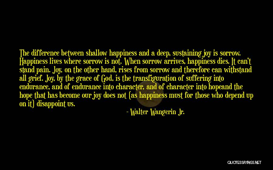 God Pain And Suffering Quotes By Walter Wangerin Jr. God Pain And Suffering Quotes By Walter Wangerin Jr.