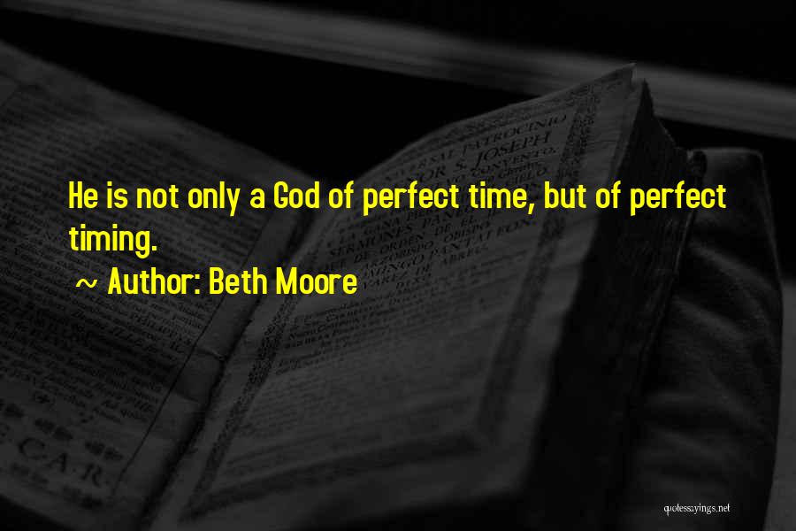 God Perfect Timing Quotes By Beth Moore