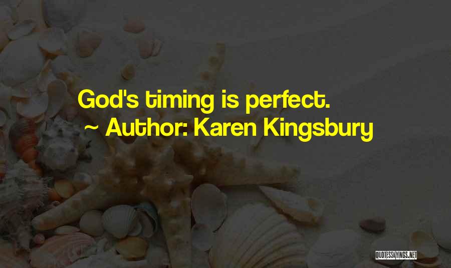 God Perfect Timing Quotes By Karen Kingsbury