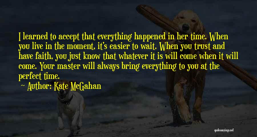 God Perfect Timing Quotes By Kate McGahan