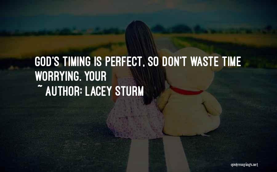 God Perfect Timing Quotes By Lacey Sturm