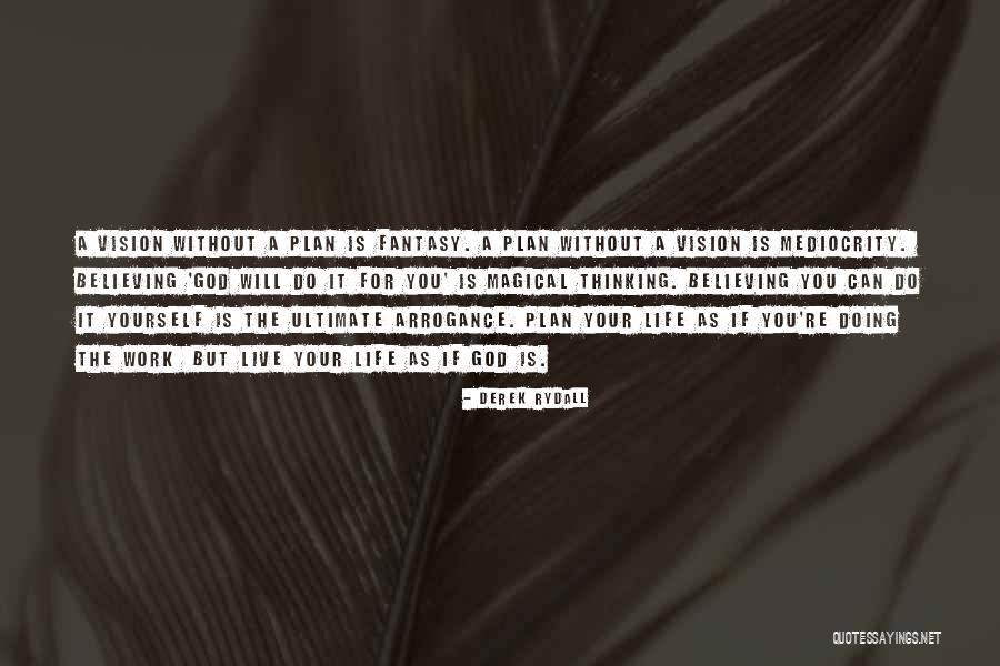 God Plan For Your Life Quotes By Derek Rydall God Plan For Your Life Quotes By Derek Rydall