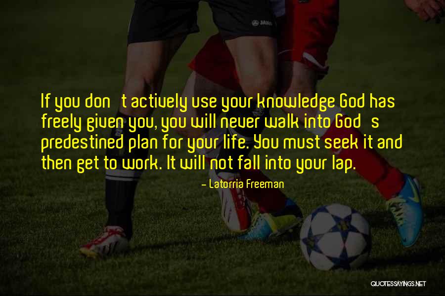 God Plan For Your Life Quotes By Latorria Freeman God Plan For Your Life Quotes By Latorria Freeman