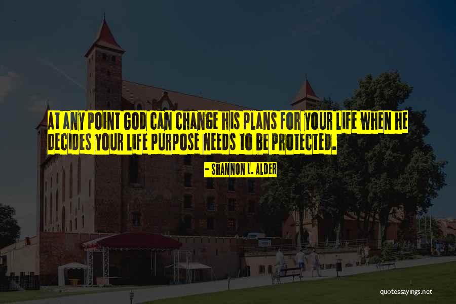 God Plan For Your Life Quotes By Shannon L. Alder God Plan For Your Life Quotes By Shannon L. Alder