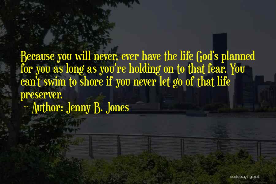 God Planned Your Life Quotes By Jenny B. Jones
