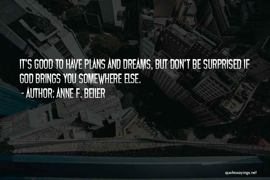 God Plans Quotes By Anne F. Beiler