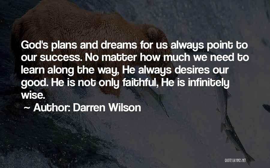 God Plans Quotes By Darren Wilson