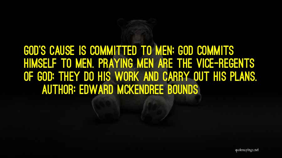 God Plans Quotes By Edward McKendree Bounds