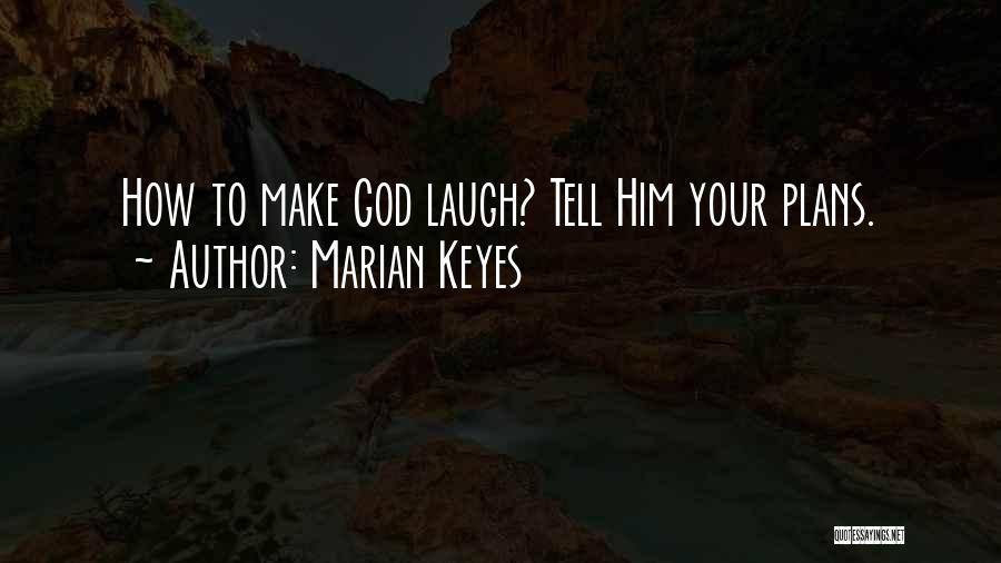 God Plans Quotes By Marian Keyes