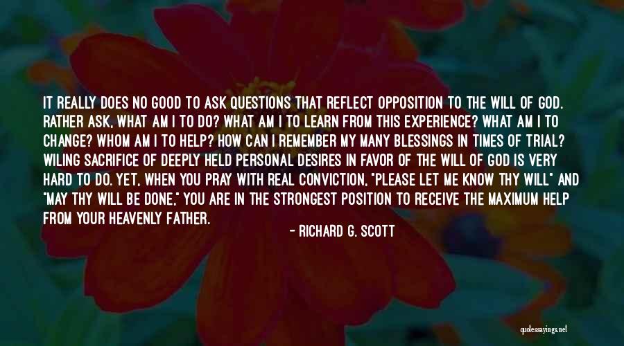 God Please Be With Me Quotes By Richard G. Scott God Please Be With Me Quotes By Richard G. Scott