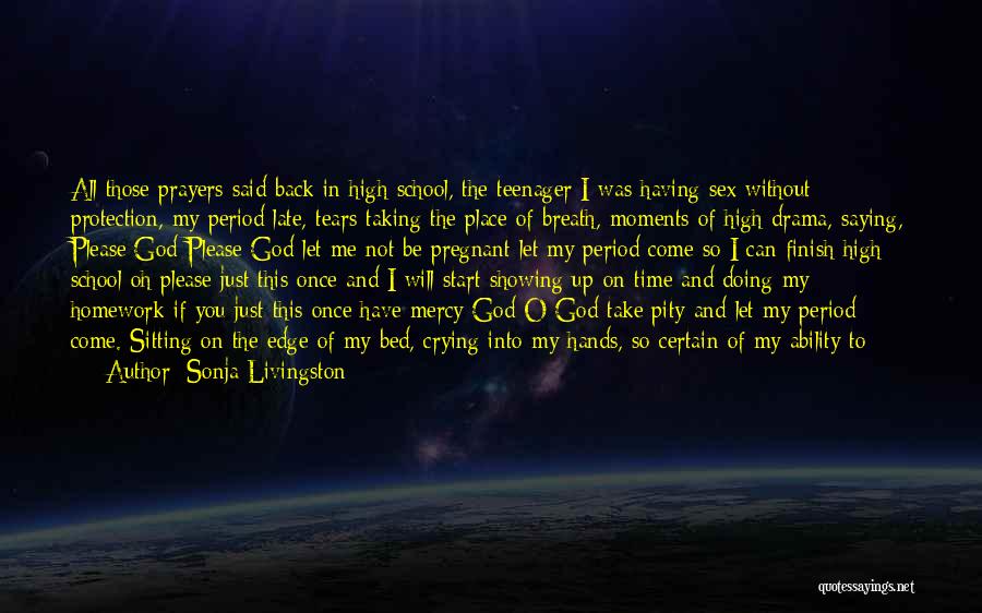 God Please Be With Me Quotes By Sonja Livingston
