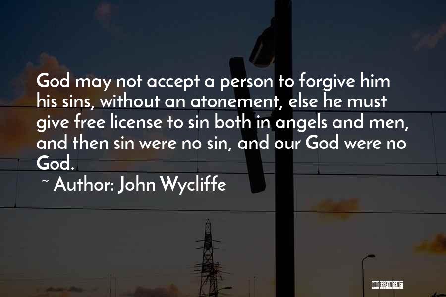 God Please Forgive Me For My Sins Quotes By John Wycliffe