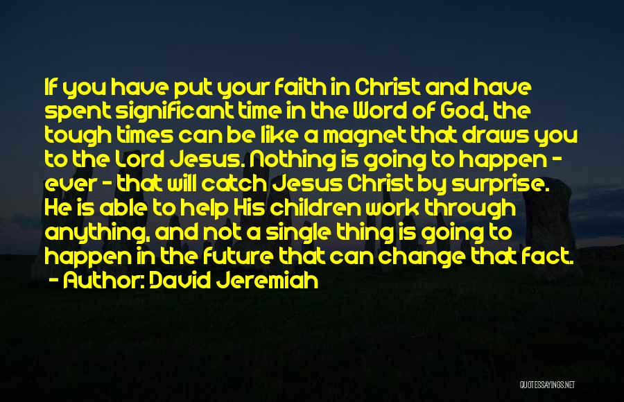 God Please Help Me Through This Quotes By David Jeremiah