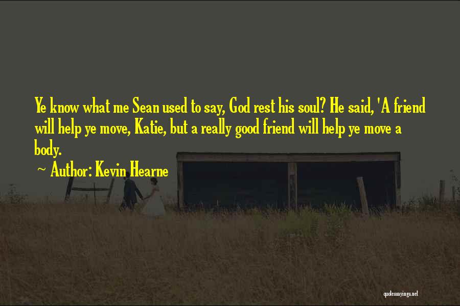 God Please Help My Friend Quotes By Kevin Hearne