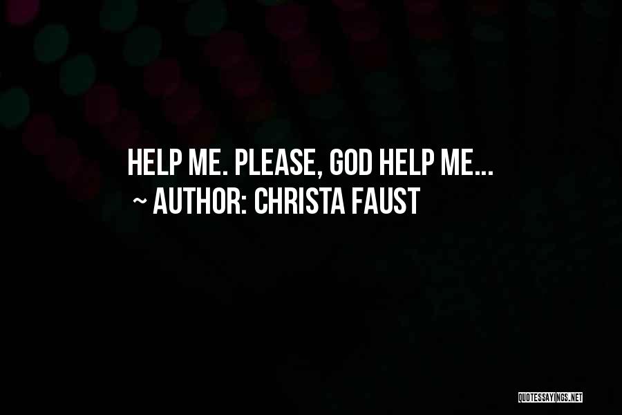 God Please Help Quotes By Christa Faust