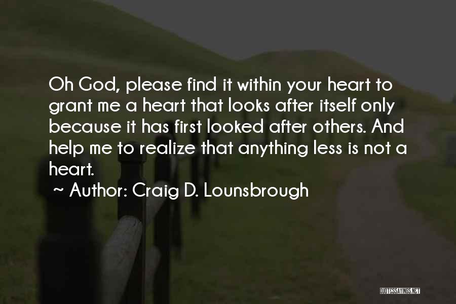 God Please Help Quotes By Craig D. Lounsbrough